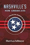 Nashville's New Americans: Tracing the Journeys of Our Immigrant Neighbors