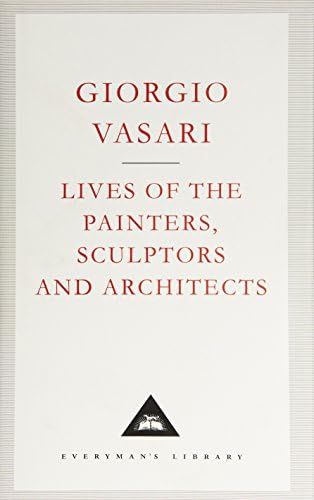 Lives of the Painters, Sculptors and Architects: Volume 2 (Everyman's Library CLASSICS)