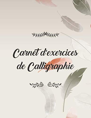 Carnet d'exercises de Calligraphie: Modèle de lettre pour apprendre l'art d'écrire I Cahier d'exercices sur l'écriture à la main