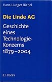  Die Linde AG: Geschichte eines Technologiekonzerns 1879-2004
