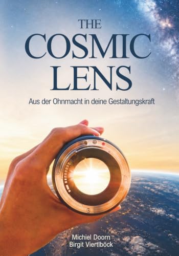 THE COSMIC LENS: Aus der Ohnmacht in deine Gestaltungskraft