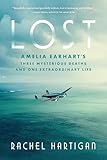 Lost: Amelia Earhart's Three Mysterious Deaths and One Extraordinary Life