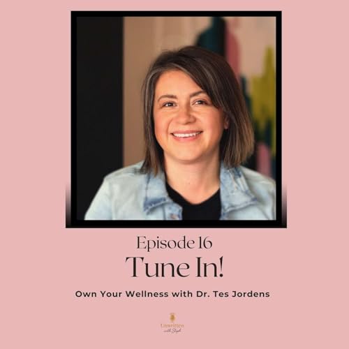 Own Your Wellness with Dr. Tes Jordens