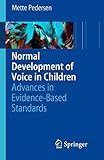 Normal Development of Voice in Children: Advances in Evidence-Based Standards