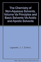 The Chemistry of Non-Aqueous Solvents, Volume Va Principles and Basic Solvents Vb Acidic and Aprotic Solvents B000LZQDPK Book Cover