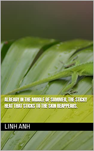 Already in the middle of summer, the sticky heat that sticks to the skin reappears. (English Edition)
