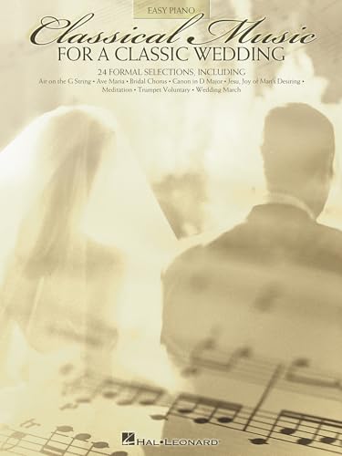 Classical Music for a Classic Wedding: Easy Piano (Easy Piano (Hal Leonard)) Classical Music for a Classic Wedding: Easy Piano (Easy Piano (Hal Leonard))