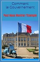Comment le Gouvernement Peut Nous Montrer l'Exemple (French Edition) B0F62SLJYN Book Cover