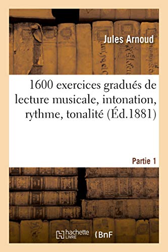 1600 Exercices Gradués de Lecture Musicale, Intonation, Rythme, Tonalité. Partie 1 (French Edition)