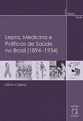 Lepra, medicina e políticas de saúde no Brasil (1894-1934)