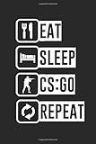EAT SLEEP CS:GO repeat Counterstricke lovers: Eat Sleep CS:GO Repeat Custom Made Gamer Notebook for Everything