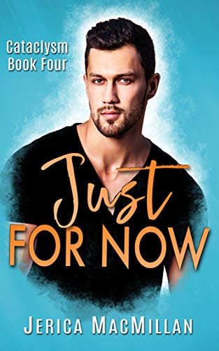 Just For Now (Cataclysm Book 4) Kindle Editon