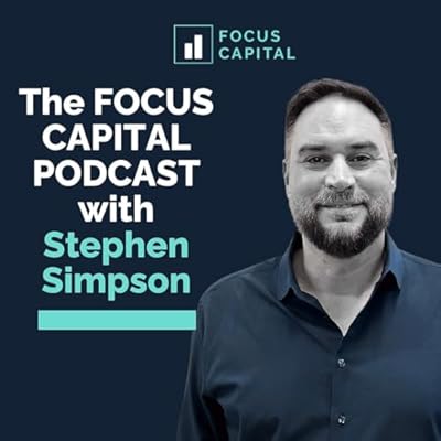 The Focus Capital Podcast with Stephen Simpson