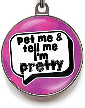 Pet Me and Tell Me I'm Pretty - Divertida etiqueta de identificación para perro, 36 opciones de color (grande)