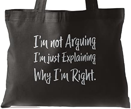 Sarcastic Slogan Bag I'm Not Arguing I'm Just Explaining Why I'm Right - Funny Moody Teen Friend Always Right Tote Shopping Bag black, with Metallic Silver print