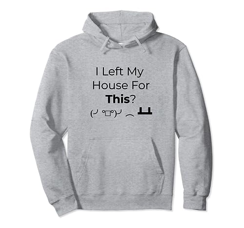 I Left My House For This? ASCII Meme Sudadera con Capucha