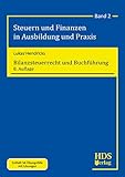  Bilanzsteuerrecht und Buchführung: Steuern und Finanzen in Ausbildung und Praxis Band 2