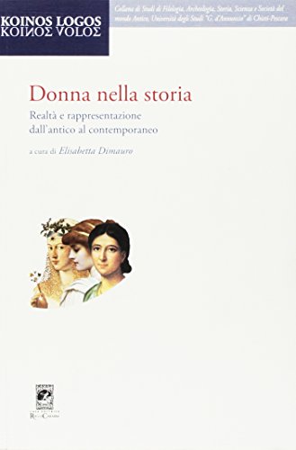 Donna nella storia. Realtà e rappresentazione dall'antico al contemporaneo