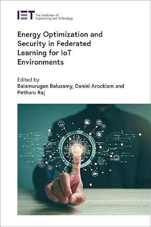 Energy Optimization and Security in Federated Learning for IoT Environments book cover