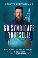 Go Syndicate Yourself!: From Local to National: Six Steps and Countless Secrets to Radio Syndication B08DC63SG6 Book Cover