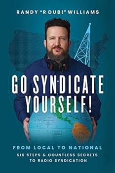 Paperback Go Syndicate Yourself!: From Local to National: Six Steps and Countless Secrets to Radio Syndication Book