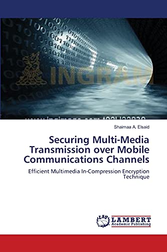 Securing Multi-Media Transmission over Mobile Communications Channels: Efficient Multimedia In-Compression Encryption Technique