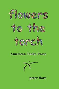 Paperback flowers to the torch: American Tanka Prose Book