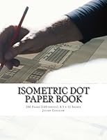 Isometric Dot Paper Book: 200 Pages (100 sheets), 8.5 x 11 Inches 1537518364 Book Cover