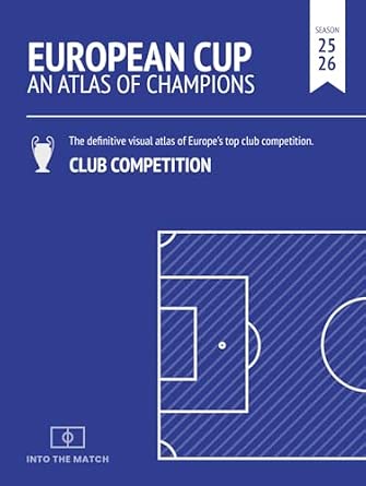 European Cup. An Atlas of Champions: A visual atlas of Europe's top club competition