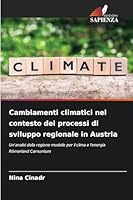 Cambiamenti climatici nel contesto dei processi di sviluppo regionale in Austria (Italian Edition) 6202462078 Book Cover