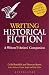 Writing Historical Fiction: A Writers' and Artists' Companion (Writers' and Artists' Companions)