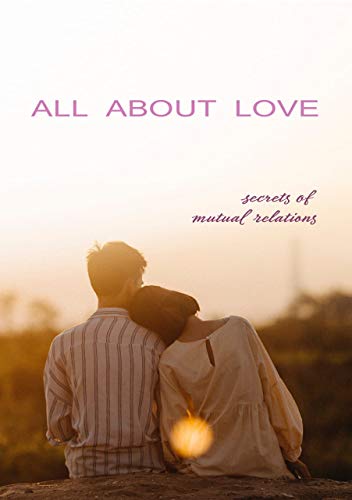 All About Love №1: Secrets of Mutual Relations