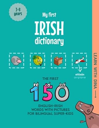 My First Irish Dictionary: The first 150 English-Irish words with ...