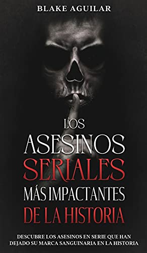 Portada de Los Asesinos Seriales más Impactantes de la Historia