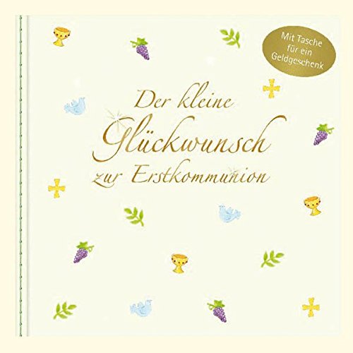 Der kleine Glückwunsch zur Erstkommunion - Festlich (weiß): (Verkaufseinheit) Der kleine Glückwunsch zur Erstkommunion - Festlich (weiß): (Verkaufseinheit)