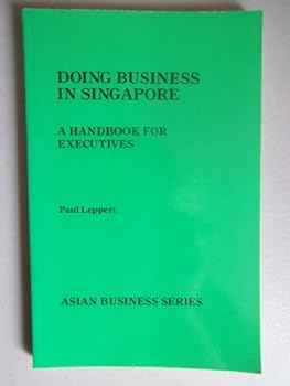Paperback Doing Business in Singapore: A Handbook for Executives (Asian Business Series) Book