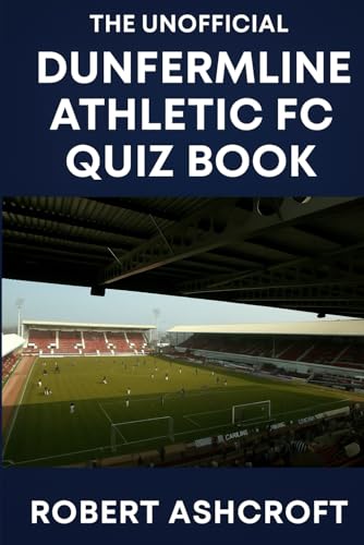The Unofficial Dunfermline Athletic Football Club Quiz Book