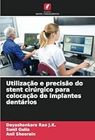 Utilização e precisão do stent cirúrgico para colocação de implantes dentários (Portuguese Edition) 6208687446 Book Cover