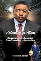 Redeeming the Villain: Confronting The Darkness That Threatens To Define You 9769561878 Book Cover