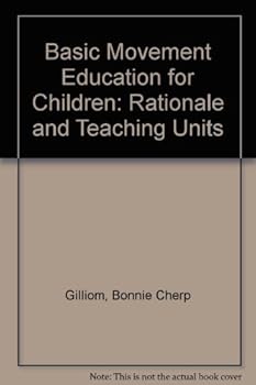 Hardcover Basic Movement Education for Children: Rationale and Teaching Units (Addison-Wesley Series in Physical Education) by Bonnie Cherp Gilliom (1970-10-29) Book
