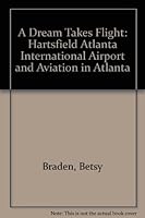 A Dream Takes Flight: Hartsfield Atlanta International Airport and Aviation in Atlanta 0820311405 Book Cover