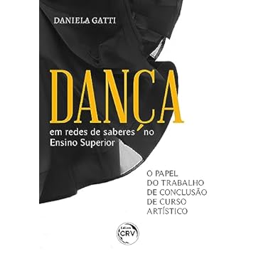 Capa do livro DANÇA EM REDES DE SABERES NO ENSINO SUPERIOR O papel do Trabalho de Conclusão de Curso Artístico