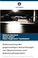 Untersuchung der gegenseitigen Auswirkungen von Depressionen und Arbeitszufriedenheit (German Edition) 6207644654 Book Cover