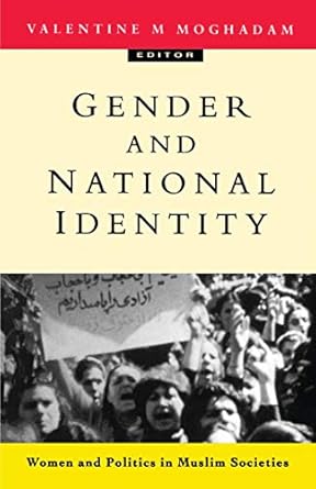 Gender and National Identity: Women and Politics in Muslim Societies