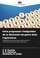 Faire progresser l'intégration de la dimension de genre dans l'agriculture: Stratégies d'autonomisation des femmes et d'amélioration des systèmes agricoles (French Edition) 6208792851 Book Cover