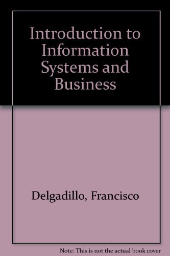 Introduction to Information Systems and Business: A Customized Version ...