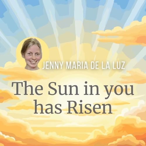The Sun in you has Risen, A Course in Miracles Podcast Por  arte de portada