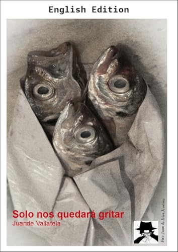 All We'll Have Left Is to Scream (Mariano López Book 5)