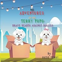 The Adventures of the Terry Pups: Brave Hearts Against Bullies B0D5YXFXQC Book Cover