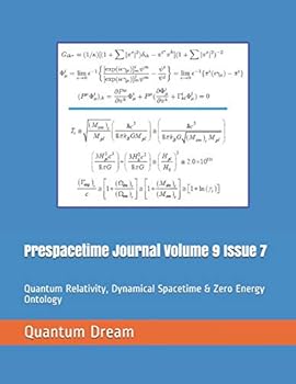 Paperback Prespacetime Journal Volume 9 Issue 7: Quantum Relativity, Dynamical Spacetime & Zero Energy Ontology Book